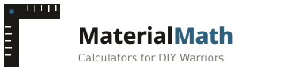 MaterialMath — Calculators for DIY Warriors